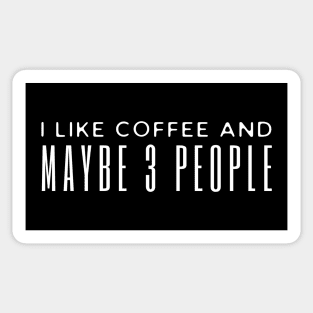 I Like Coffee And Maybe 3 People Sticker